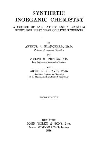 Synthetic Inorganic Chemistry. A Course of Laboratory And Classroom Study For First Year College Students