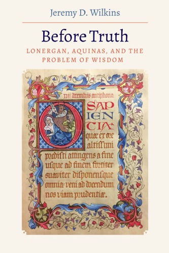 Before Truth: Lonergan, Aquinas, and the Problem of Wisdom