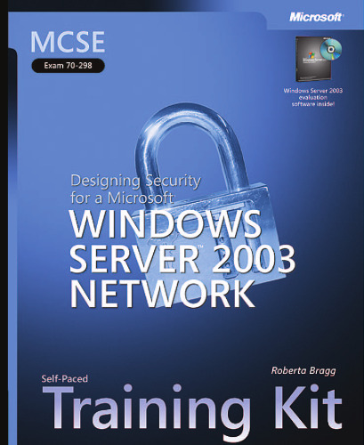 MCSE Self-Paced Training Kit (Exam 70-298): Designing Security for a Microsoft Windows Server 2003 Network