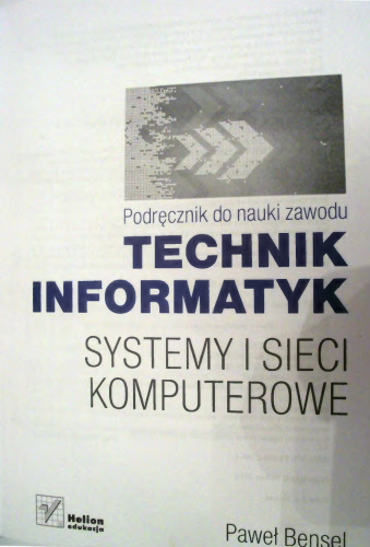 Podręcznik do nauki zawodu technik informatyk : systemy i sieci komputerowe