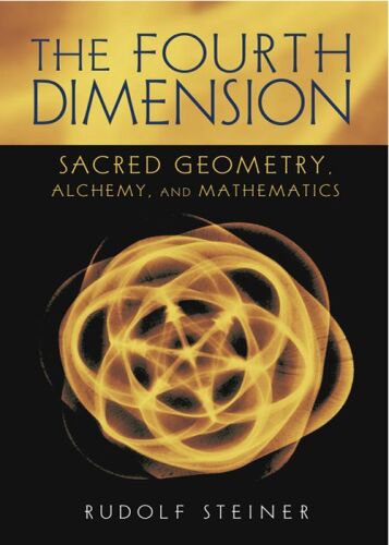 The Fourth Dimension: Sacred Geometry, Alchemy, and Mathematics