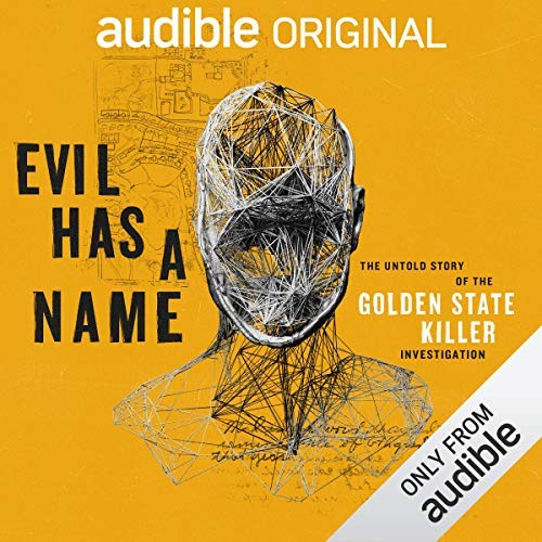 [AUDiOBOOK] Evil Has a Name: The Untold Story of the Golden State Killer Investigation