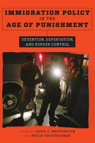 Immigration Policy in the Age of Punishment: Detention, Deportation, and Border Control