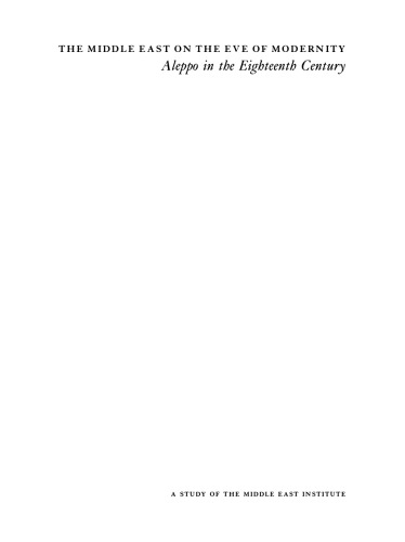 Middle East on the eve of modernity : Aleppo in the eighteenth century