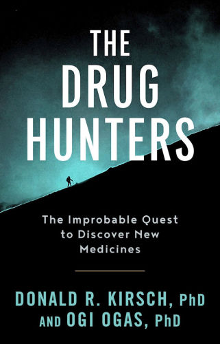The Drug Hunters: The Improbable Quest to Discover New Medicines (1st edition)