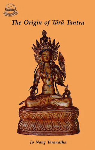 The Origin of Tara Tantra  = Sgrol maʼi rgyud kyi byung khung gsal bar byed paʼi lo rgyus gser gyi phreng ba