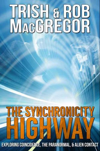 The Synchronicity Highway - Exploring Coincidence, the Paranormal, & Alien Contact