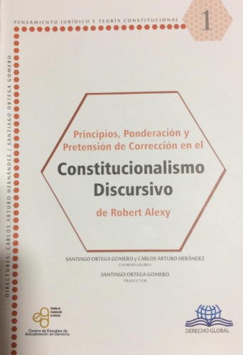 Principios, ponderación y pretensión de corrección en el constitucionalismo discursivo de Robert Alexy