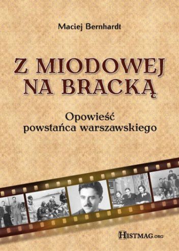 Z Miodowej na Bracką. Opowieść powstańca warszawskiego. Cześć 1