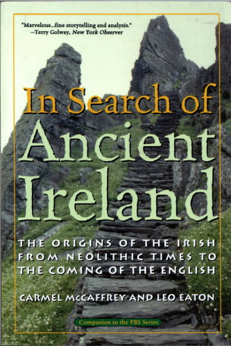 In Search of Ancient Ireland: From Neolithic Times to the Coming of the English
