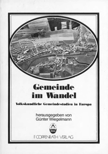 Gemeinde im Wandel. Volkskundliche Gemeindestudien in Europa. Beiträge des 21. Deutschen Volkskundekongresses in Braunschweig (5. - 9. Sept. 1977)
