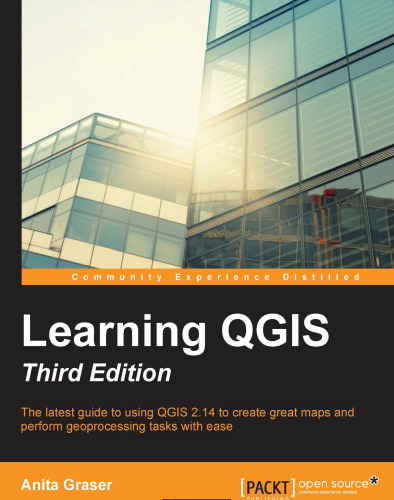 Learning QGIS: Create great maps and perform geoprocessing tasks with ease