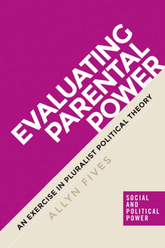 Evaluating Parental Power: An Exercise in Pluralist Political Theory