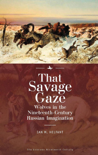 That Savage Gaze: Wolves in the Nineteenth-Century Russian Imagination