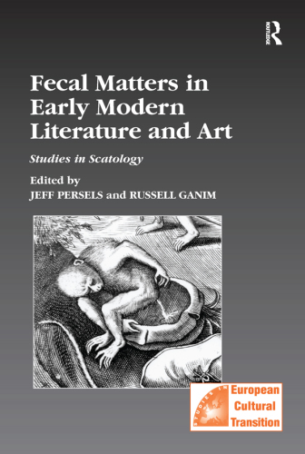 Fecal Matters in Early Modern Literature and Art: Studies in Scatology