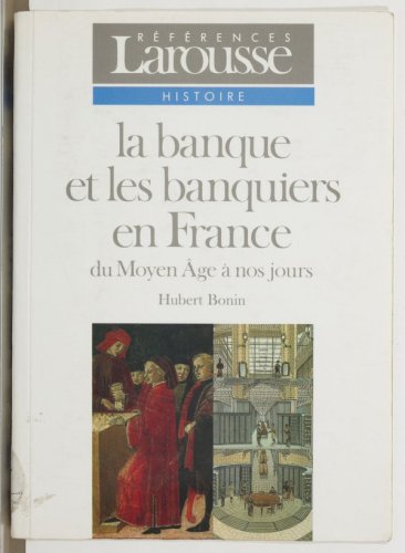 La banque et les banquiers en France - du moyen âge à nos jours