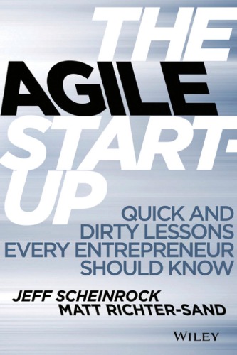 The Agile Startup: Quick and Dirty Lessons Every Entrepreneur Should Know