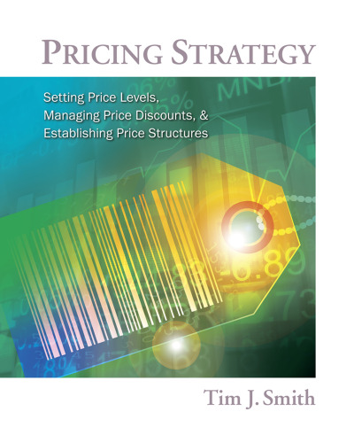 Pricing Strategy: Setting Price Levels, Managing Price Discounts, & Establishing Price Structures