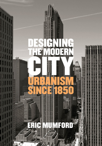 Designing the Modern City: Urbanism Since 1850