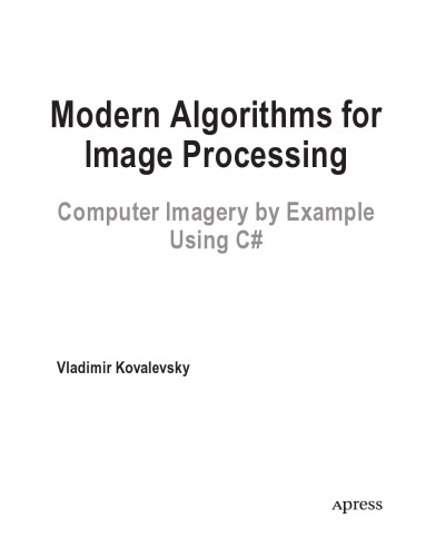 Modern Algorithms for Image Processing. Computer Imagery by Example using C#