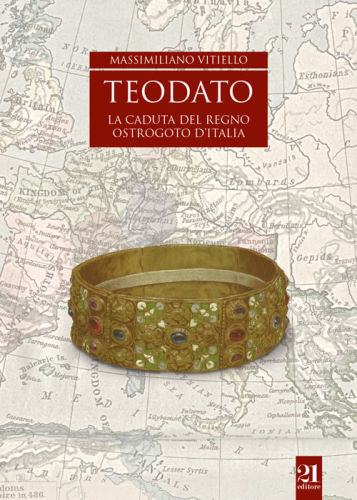 Teodato. La caduta del regno ostrogoto d’Italia
