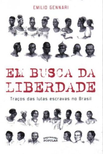 Em busca da liberdade - Traço das lutas escravas no Brasil