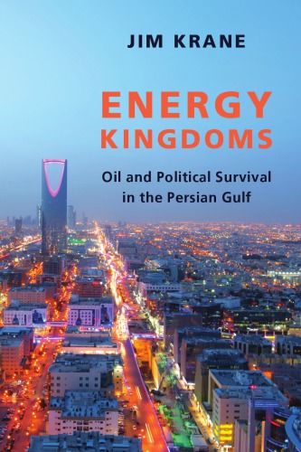 Energy Kingdoms: Oil and Political Survival in the Persian Gulf
