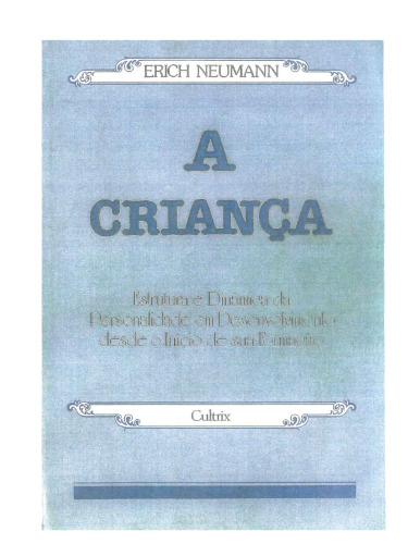 A Criança: Estrutura e dinâmica da personalidade em desenvolvimento desde o início de sua formação
