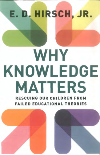 Why knowledge matters : rescuing our children from failed educational theories