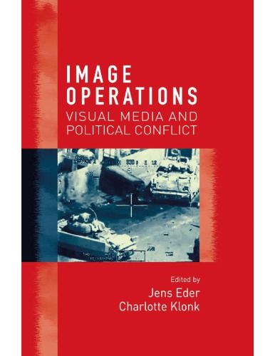 Image Operations: Visual Media and Political Conflict