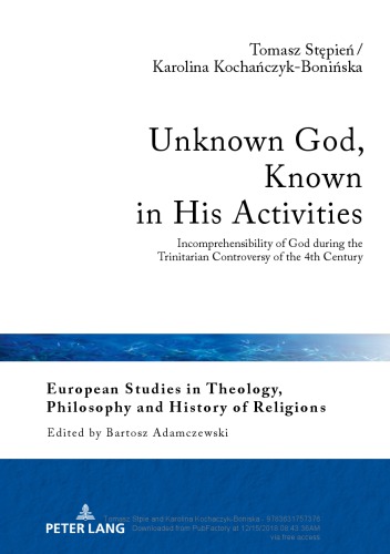 Unknown God, Known in His Activities Incomprehensibility of God during the Trinitarian Controversy of the 4th Century Origen, Gregory of Nyssa and Basil of Caesarea