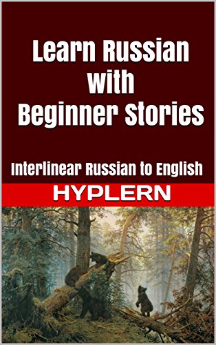 Learn Russian with Beginner Stories: Interlinear Russian to English
