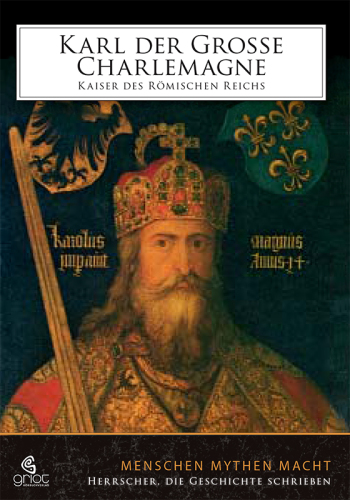 Karl der Grosse: Kaiser des römischen Reichs. Biographie