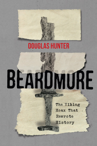 Beardmore: The Viking Hoax That Rewrote History