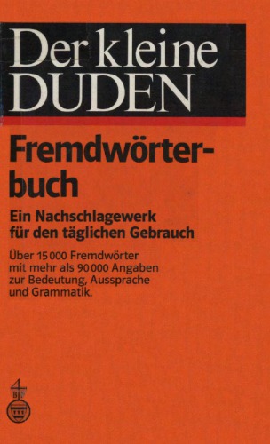 Der kleine Duden. Fremdwörterbuch - Ein Nachschlagewerk für den täglichen Gebrauch