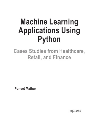 Machine Learning Applications using Python. Cases Studies from Healthcare, Retail and Finance