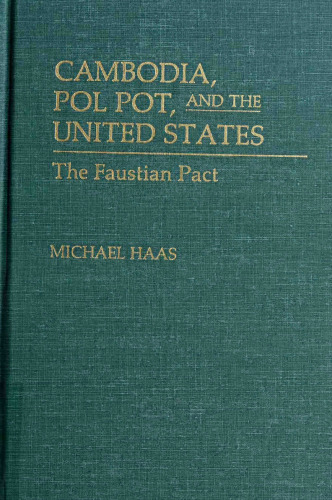 Cambodia, Pol Pot, and the United States: The Faustian Pact