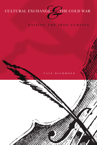 Cultural Exchange & The Cold War: Raising The Iron Curtain