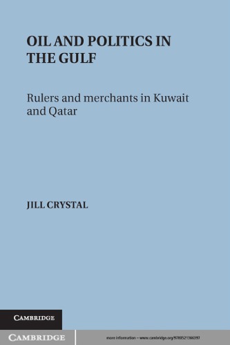 Oil And Politics In The Gulf: Rulers And Merchants In Kuwait And Qatar