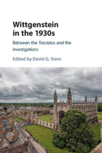 Wittgenstein in the 1930s: Between the Tractatus and the Investigations