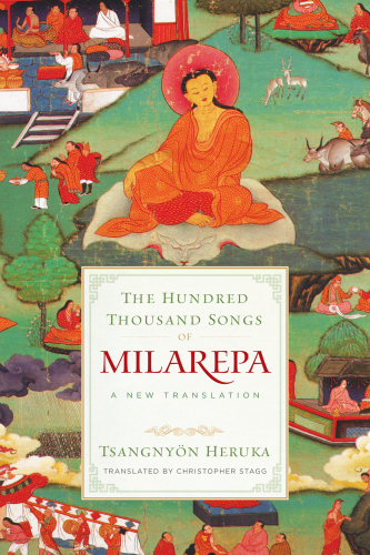 The Hundred Thousand Songs of Milarepa: A New Translation