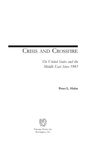 Crisis and Crossfire: The United States and the Middle East Since 1945
