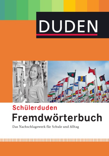 Duden. Schülerduden Fremdwörterbuch. Das Nachschlagewerk für Schule und Alltag