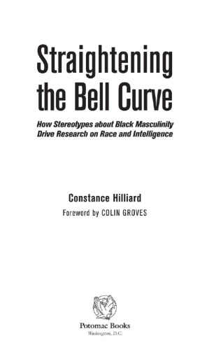 Straightening the Bell Curve: How Stereotypes about Black Masculinity Drive Research on Race and Intelligence