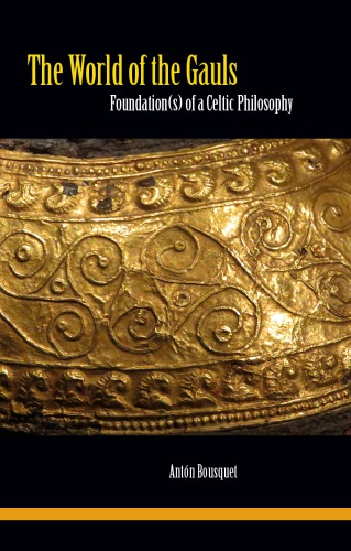 The World of the Gauls - Foundation(s) of a Celtic Philosophy