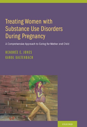 Treating Women with Substance Use Disorders During Pregnancy: A Comprehensive Approach to Caring for Mother and Child
