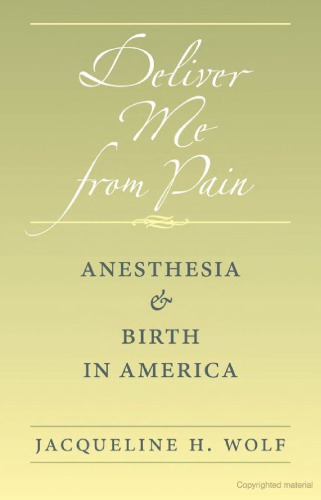 Deliver Me from Pain: Anesthesia and Birth in America