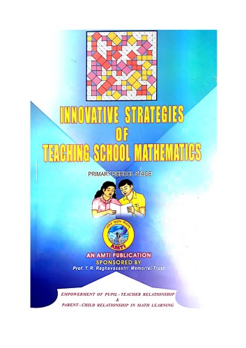 AMTI Innovative Strategies of Teaching School Mathematics Primary School Stage Prof. T R Raghavasastri Memorial Trust Chennai