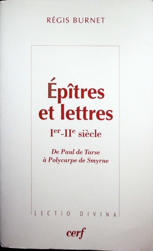 Épîtres et Lettres: de Paul de Tarse à Polycarpe de Smyrne