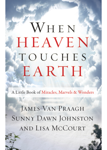 When Heaven Touches Earth: A Little Book of Miracles, Marvels, & Wonders